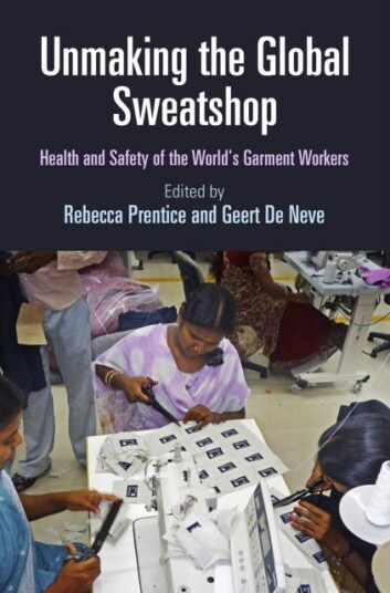 Unmaking the Global Sweatshop Health and Safety of the World's Garment Workers