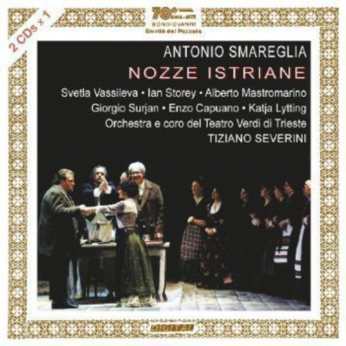 Smareglia, Vassileva, Storey, Mastomarino, Alberto Mastromarino, Enzo Capuano, Giorgio Surjan, Ian Storey, Katia Lytting, Svetla Vassileva, Trieste Verdi Theater Chorus  Nozze Istraine  CD