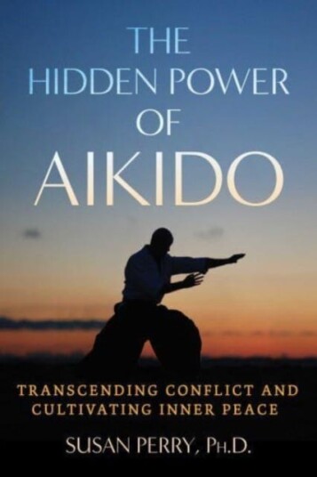 The Hidden Power of Aikido  Transcending Conflict and Cultivating Inner Peace