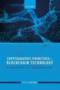 Cryptographic Primitives In Blockchain Technology Av Andreas (Maths Teacher Maths Teacher Professional Baccalaureate School.) Bolfing