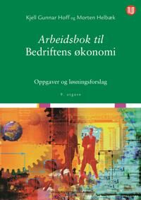 Arbeidsbok Til Bedriftens Økonomi Av Morten Helbæk, Kjell Gunnar Hoff