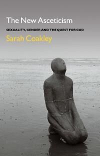 The New Asceticism Av Professor Sarah Coakley