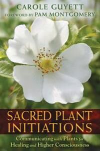 Sacred Plant Initiations Av Carole Guyett