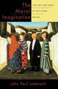 The Moral Imagination Av John Paul (Professor Of International Peacebuilding Joan B. Kroc Institute For International Peace Studies Professor Of Inter