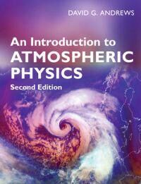 An Introduction To Atmospheric Physics Av David G. (University Of Oxford) Andrews