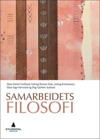 Samarbeidets Filosofi Av Dag G. Aasland, Solveig Botnen Eide, Hans Herlof Grelland, Aslaug Kristiansen, Hans Inge Sævareid