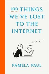 Paul Pamela 100 Things We've Lost to the Internet