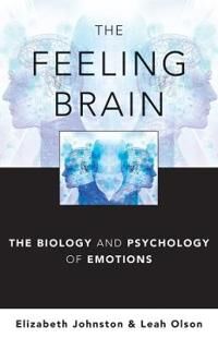 The Feeling Brain Av Elizabeth (Sarah Lawrence College) Johnston, Leah (Sarah Lawrence College) Olson The Feeling Brain Av Elizabeth (Sarah Lawrence College) Johnston, Leah (Sarah Lawrence College) Olson