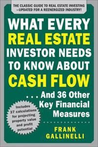 What Every Real Estate Investor Needs To Know About Cash Flow... And 36 Other Key Financial Measures Av Frank Gallinelli