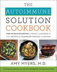 The Autoimmune Solution Cookbook Av Amy Myers