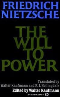 The Will To Power Av Friedrich Nietzsche The Will To Power Av Friedrich Nietzsche