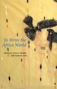 To Write The Africa World Av A Mbembe