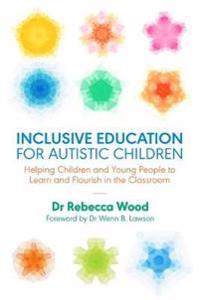 Inclusive Education For Autistic Children Av Rebecca Wood