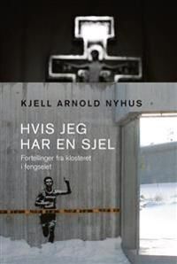 Hvis Jeg Har En Sjel Av Kjell Arnold Nyhus Hvis Jeg Har En Sjel Av Kjell Arnold Nyhus