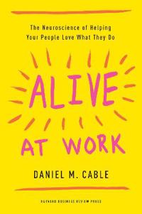 Alive At Work Av Daniel M Cable