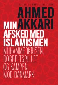 Jensen Ahmed Akkari & Martin Kjær Min afsked med islamismen