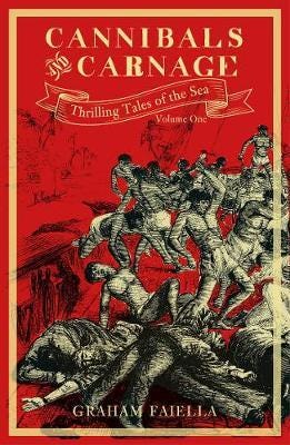 Cannibals and Carnage  Thrilling Tales of the Sea (vol.1)