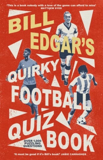Bill Edgar'S Quirky Football Quiz Book Av Bill Edgar