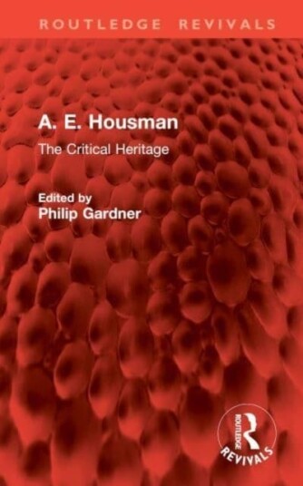A. E. Housman The Critical Heritage