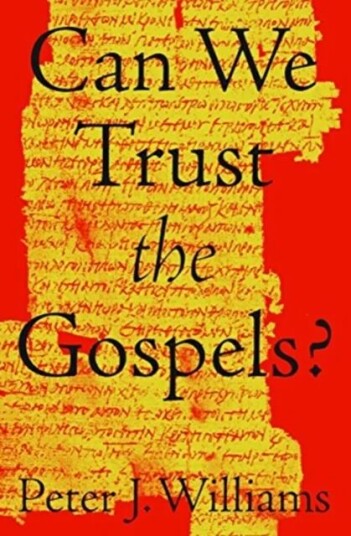 Can We Trust The Gospels? Av Peter J. Williams Can We Trust The Gospels? Av Peter J. Williams