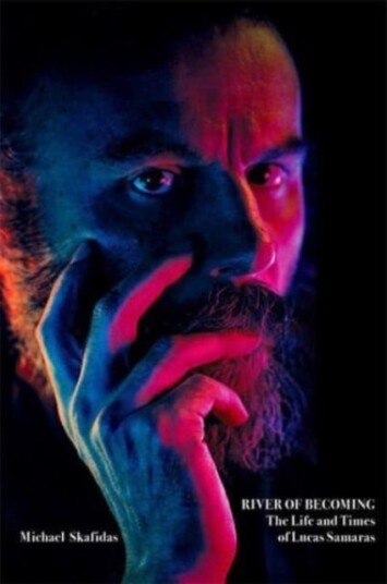 River of Becoming  The Life and Times of Lucas Samaras