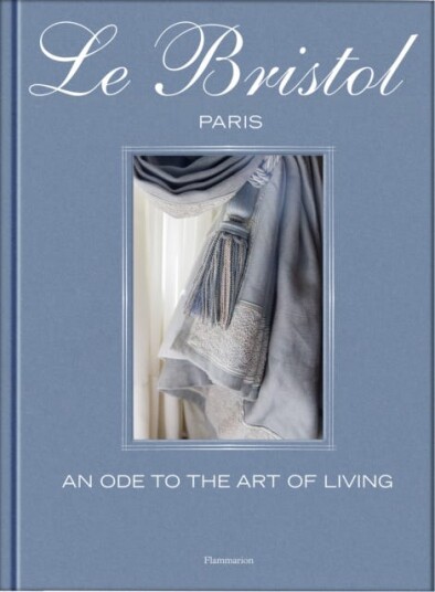 Le Bristol Paris  An Ode to the French Art de Vivre