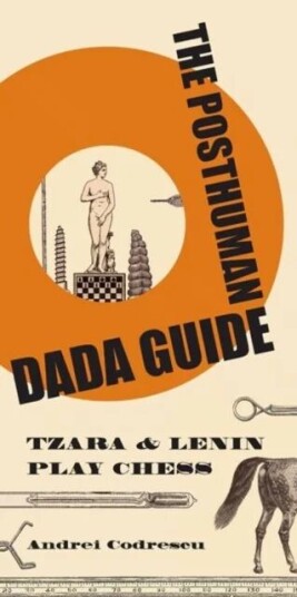 The Posthuman Dada Guide Av Andrei Codrescu