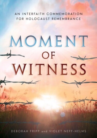 Moment of Witness An Interfaith Commemoration for Holocaust Remembrance
