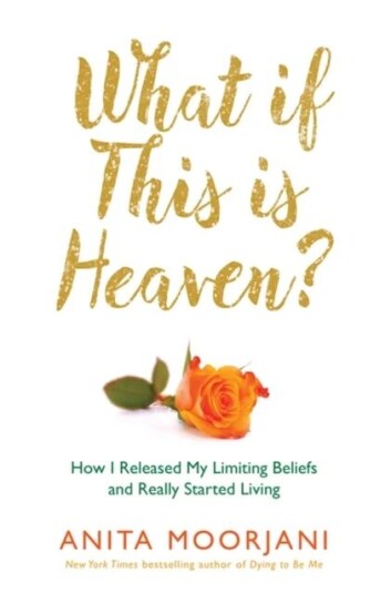 What If This Is Heaven? Av Anita Moorjani