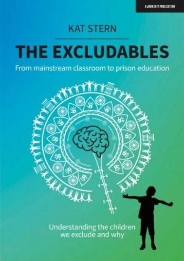 The Excludables: From Mainstream Classroom To Prison Education - Understanding The Children We Exclu Av Kat Stern