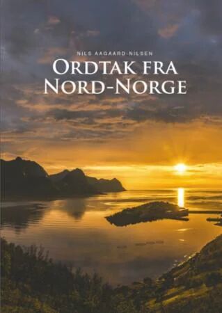 Ordtak Fra Nord-Norge Av Nils Aagaard-Nilsen