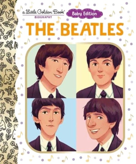 The Beatles: Baby Edition A Little Golden Book Biography The Beatles: Baby Edition A Little Golden Book Biography