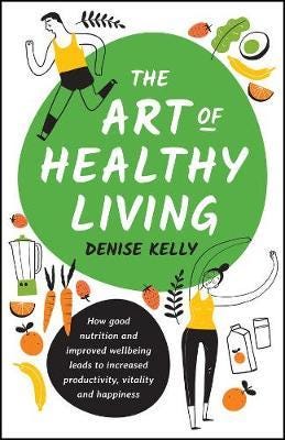 The Art Of Healthy Living Av Denise Kelly