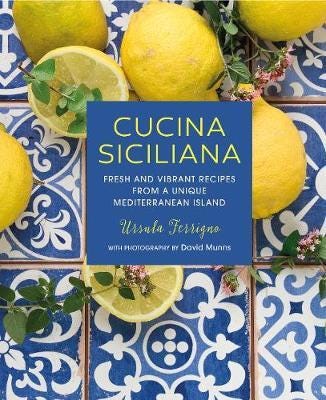 Cucina Siciliana  Fresh and Vibrant Recipes from a Unique Mediterranean Island