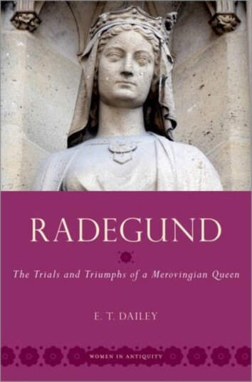 Radegund The Trials and Triumphs of a Merovingian Queen Radegund The Trials and Triumphs of a Merovingian Queen