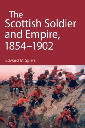 The Scottish Soldier and Empire 1854 1902 The Scottish Soldier and Empire 1854 1902