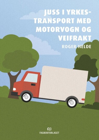 Juss I Yrkestransport Med Motorvogn Og Veifrakt Av Roger Helde