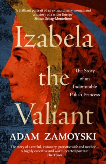 Izabela the Valiant  The Story of an Indomitable Polish Princess