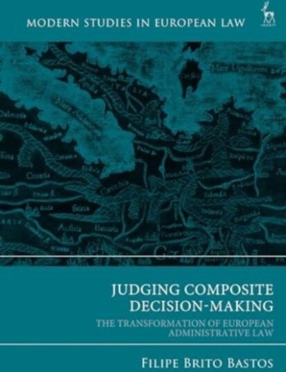 Judging Composite DecisionMaking The Transformation of European Administrative Law