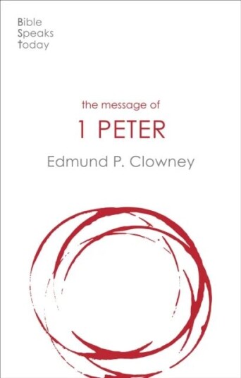 The Message Of 1 Peter Av Edmund P Clowney The Message Of 1 Peter Av Edmund P Clowney