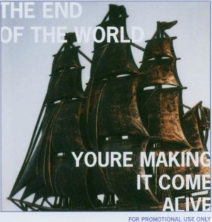 The End Of The World You're Making It Come Alive CD