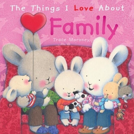 The Things I Love About Family The Things I Love About Family