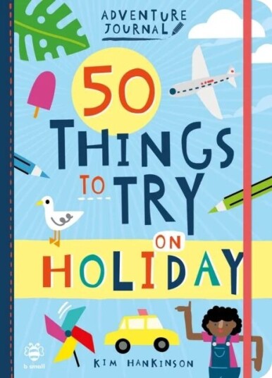 50 Things To Try On Holiday Av Kim Hankinson