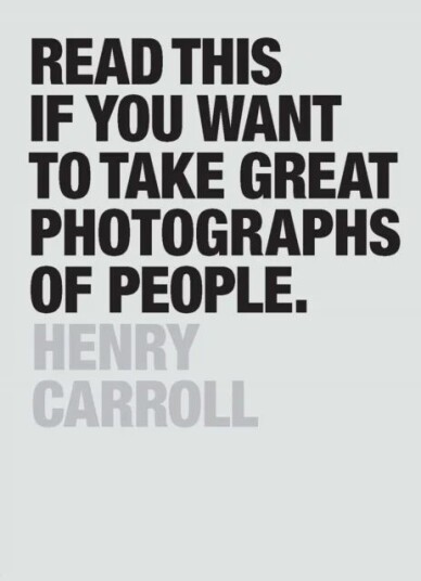 Read This If You Want To Take Great Photographs Of People Av Henry Carroll