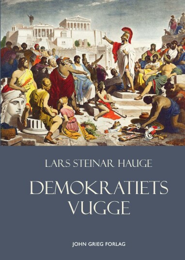 Demokratiets vugge  Hellas, hellenere og innføring av demokratiet i Athen på 500 og 400tallet f.Kr.