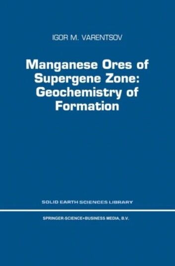 Manganese Ores Of Supergene Zone: Geochemistry Of Formation Av I.M. Varentsov