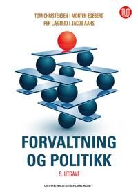 Forvaltning Og Politikk Av Jacob Aars, Tom Christensen, Morten Egeberg, Per Lægreid