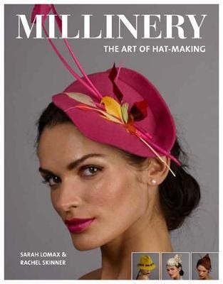 Millinery: The Art of HatMaking