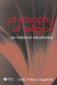Zagzebski, LT Philosophy of Religion – An Historical Introduction