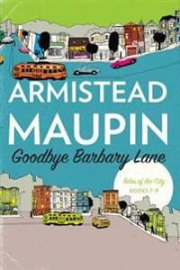 Maupin Armistead Goodbye Barbary Lane: Tales of the City Books 7-9